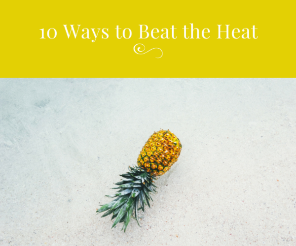 10 Ways To Beat The Heat